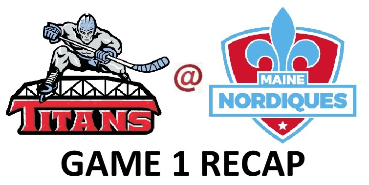 Titans and Nordiques Game 1 Recap